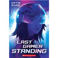 Last Gamer Standing by Zhao, Katie, 9781338741506
