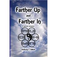 Farther Up and Farther In by Gilbert, Anthony C., 9781847531506