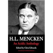 H.L. Mencken An Acidic Anthology by Edwards, Chris; Bufe, Charles; Mencken, Henry Louis, 9781947071506