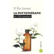 La phytothrapie en 100 questions by ric Lorrain, 9782729621506