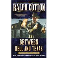 Between Hell and Texas by Cotton, Ralph, 9780451211507
