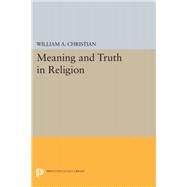 Meaning and Truth in Religion by Christian, William A., Jr., 9780691651507