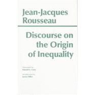 Discourse on the Origin of Inequality by Rousseau, Jean-Jacques; Cress, Donald A., 9780872201507