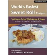 Worlds Easiest Sweet Roll Recipes No Mixer No-kneading No Yeast Proofing by Gamelin, Steve, 9781500161507