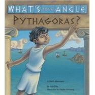 What's Your Angle, Pythagoras? by Ellis, Julie; Hornung, Phyllis, 9781570911507