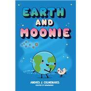 Earth and Moonie by Colmenares, Andr�s J.; Colmenares, Andr�s J., 9781665981507