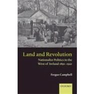 Land and Revolution Nationalist Politics in the West of Ireland 1891-1921 by Campbell, Fergus, 9780199541508