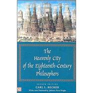 The Heavenly City of the Eighteenth-Century Philosophers; Second Edition by Carl L. Becker; With a new foreword by Johnson Kent Wright, 9780300101508