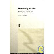 Recovering the Self: Morality and Social Theory by Seidler,Victor Jeleniewski, 9780415111508