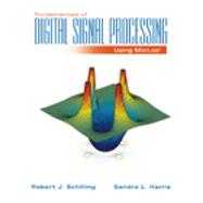 Fundamentals of Digital Signal Processing Using MATLAB (with CD-ROM) by Schilling, Robert J.; Harris, Sandra L, 9780534391508