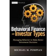 Behavioral Finance and Investor Types Managing Behavior to Make Better Investment Decisions by Pompian, Michael M., 9781118011508