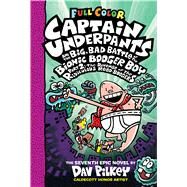Captain Underpants and the Big, Bad Battle of the Bionic Booger Boy, Part 2: The Revenge of the Ridiculous Robo-Boogers (Captain Underpants #7) Color Edition by Pilkey, Dav; Pilkey, Dav, 9781338271508