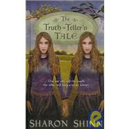 The Truth-teller's Tale by Shinn, Sharon, 9781439561508