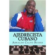 Ajedrecista Cubano by Buides, Arnaldo Calvo, 9781494461508