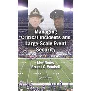 Managing Critical Incidents and Large-Scale Event Security by Nuez; Eloy, 9781498731508
