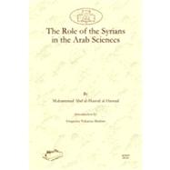 The Role of the Syrians in the Arab Sciences by Al-Hamad, Muhammad Abd Al-Hamid; Ibrahim, Gregorios Yohanna, 9781607241508