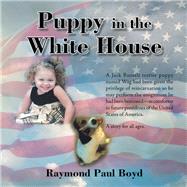 Puppy in the White House by Boyd, Raymond Paul, 9781796031508