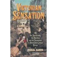Victorian Sensation: Or, the Spectacular, the Shocking and the Scandalous in Nineteenth-Century Britain by Diamond, Michael, 9781843311508