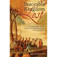 Peaceable Kingdom Lost The Paxton Boys and the Destruction of William Penn's Holy Experiment by Kenny, Kevin, 9780195331509