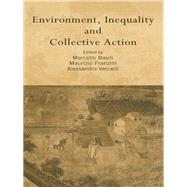 Environment, Inequality and Collective Action by Basili, Marcello; Franzini, M.; Vercelli, Alessandro, 9780203481509