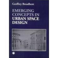 Emerging Concepts in Urban Space Design by Broadbent; GEOFFREY, 9780419161509