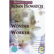 The Wonder Worker by HOWATCH, SUSAN, 9780449001509