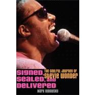 Signed, Sealed, and Delivered : The Soulful Journey of Stevie Wonder by Ribowsky, Mark, 9780470481509