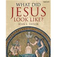 What Did Jesus Look Like? by Taylor, Joan E., 9780567671509