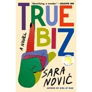 True Biz A Novel by Novic, Sara, 9780593241509