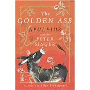 The Golden Ass by Apuleius; Singer, Peter; Finkelpearl, Ellen; Kendel, Anna and Varvara, 9781324091509