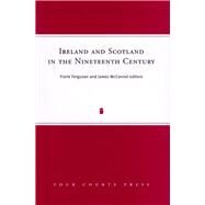 Ireland and Scotland in the Nineteenth Century by Ferguson, Frank; McConnel, James, 9781846821509