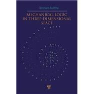 Mechanical Logic in Three-Dimensional Space by Auletta; Gennaro, 9789814411509