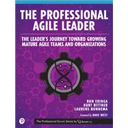 Professional Agile Leader, The  Growing Mature Agile Teams and Organizations by Eringa, Ron; Bittner, Kurt; Bonnema, Laurens, 9780137591510