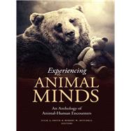 Experiencing Animal Minds by Smith, Julie A.; Mitchell, Robert W., 9780231161510