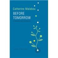 Before Tomorrow Epigenesis and Rationality by Malabou, Catherine; Shread, Carolyn, 9780745691510