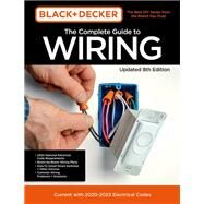 Black & Decker The Complete Guide to Wiring Updated 8th Edition Current with 2020-2023 Electrical Codes by Unknown, 9780760371510