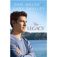 The Legacy by Walsh, Dan; Smalley, Gary, 9780800721510