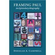 Framing Paul by Campbell, Douglas A., 9780802871510