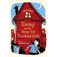 Emmy and the Home for Troubled Girls by Jonell, Lynne; Bean, Jonathan, 9780805081510
