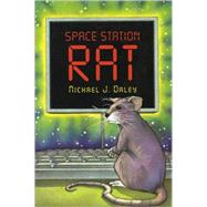 Space Station Rat by DALEY, MICHAEL, 9780823421510