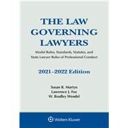 The Law Governing Lawyers Model Rules, Standards, Statutes, and State Lawyer Rules of Professional Conduct, 2021-2022 by Martyn, Susan R.; Fox, Lawrence J.; Wendel, W. Bradley, 9781543841510