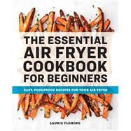 The Essential Air Fryer Cookbook for Beginners by Fleming, Laurie; Muir, Darren, 9781646111510