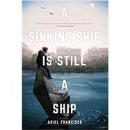 A Sinking Ship is Still a Ship (Bilingual) by Francisco, Ariel, 9781941681510