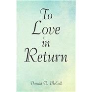 To Love in Return by McCall, Donald D., 9781973671510