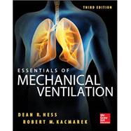 Essentials of Mechanical Ventilation, Third Edition by Hess, Dean; Kacmarek, Robert, 9780071771511
