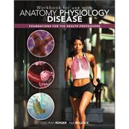 Workbook for use with Anatomy, Physiology & Disease: Foundations for the Health Professions by Roiger, Deborah; Bullock, Nia, 9780077401511