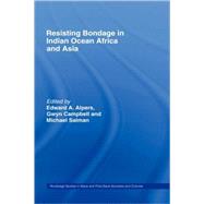 Resisting Bondage in Indian Ocean Africa and Asia by Alpers; Edward A., 9780415771511