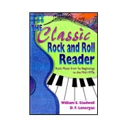 The Classic Rock and Roll Reader: Rock Music from Its Beginnings to the Mid-1970s by Studwell; William E, 9780789001511