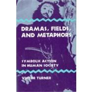Dramas, Fields, and Metaphors by Turner, Victor, 9780801491511
