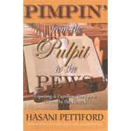 PIMPIN' from the Pulpit to the Pews : Exposing and Expelling the Spirit of Lust in the Church by Pettiford, Hasani, 9780970791511